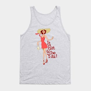 It Hat to Be You! Tank Top